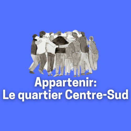 Appartenir : Le quartier Centre-Sud 2/2