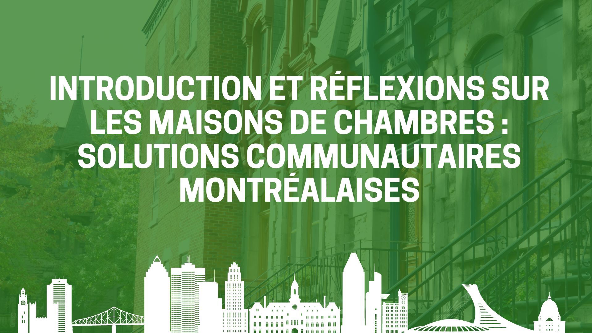 Introduction et réflexions sur les maisons de chambres : solutions communautaires montréalaises