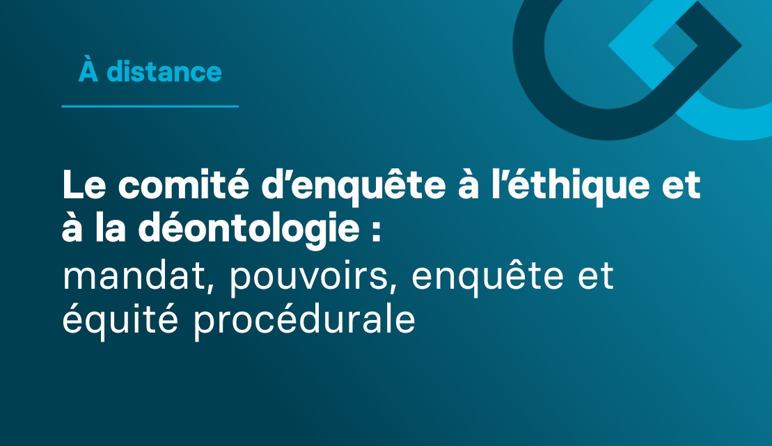 Le comité d'enquête à l'éthique et à la déontologie : mandat, pouvoirs, enquête et équité procédurale