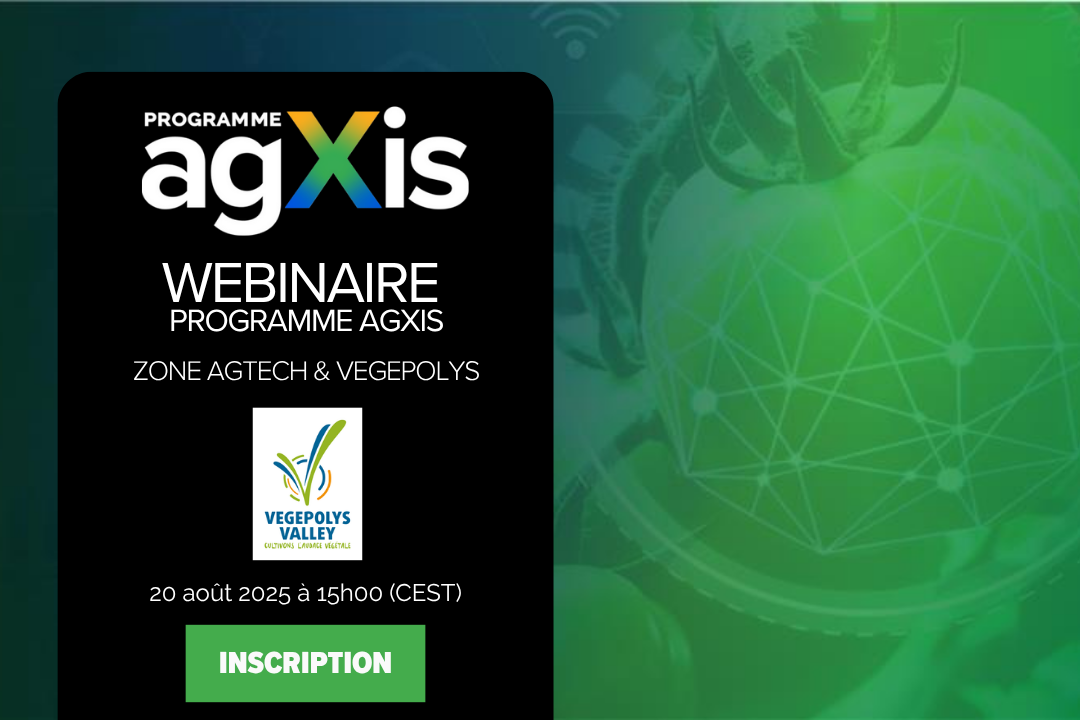 Vegepolys X Zone Agtech | Webinaire d’information sur le programme AgXis