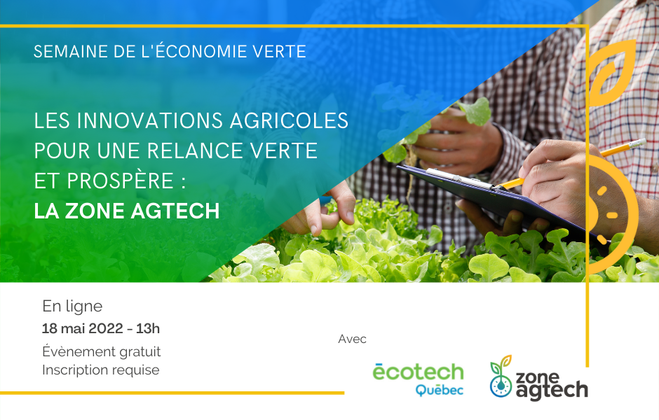 SEMAINE DE L’ÉCONOMIE VERTE 2022 | Les innovations agricoles pour une relance verte et prospère: La Zone Agtech
