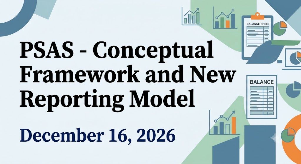 December 16, 2026 - PSAS-Conceptual Framework and New Reporting Model