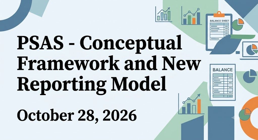 October 28, 2026 - PSAS-Conceptual Framework and New Reporting Model