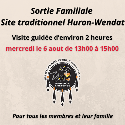 Sortie familiale Village Huron-Wendat- mercredi le 6 aout 2025
