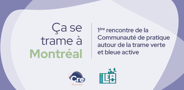 Ça se trame à Montréal - 1ère rencontre de la Communauté de pratique consacrée à la trame verte et bleue active montréalaise