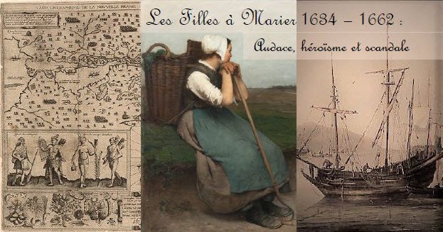 Les Filles à Marier, audace, héroïsme et scandale 1634-1662