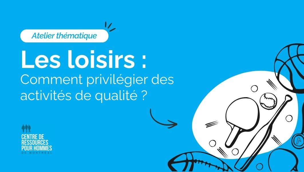 Les loisirs : Comment privilégier des activités de qualité ?