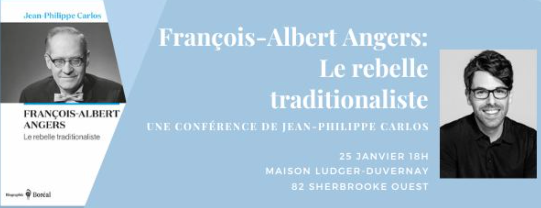 FRANCOIS-ALBERT ANGERS Le rebelle traditionaliste: Conférence de Jean-Philippe Carlos