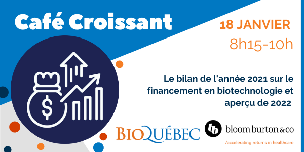 REPRISE - Café Croissant avec Bloom Burton & Co. - Bilan de l'année 2021 sur le financement en biotechnologie et aperçu de 2022