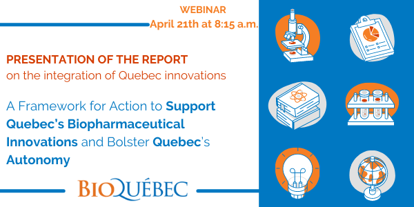 PRESENTATION OF THE STUDY REPORT: A Framework for Action to Support Quebec’s Biopharmaceutical Innovations and Bolster Quebec’s Autonomy