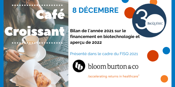 Café Croissant avec Bloom Burton & Co. - Bilan de l'année 2021 sur le financement en biotechnologie et aperçu de 2022