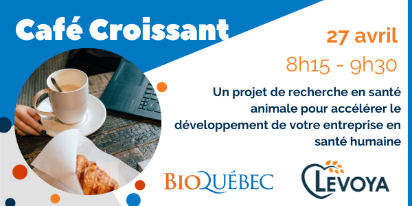 Café Croissants avec Levoya - Un projet de recherche en santé animale pour accélérer le développement de votre entreprise en santé humaine