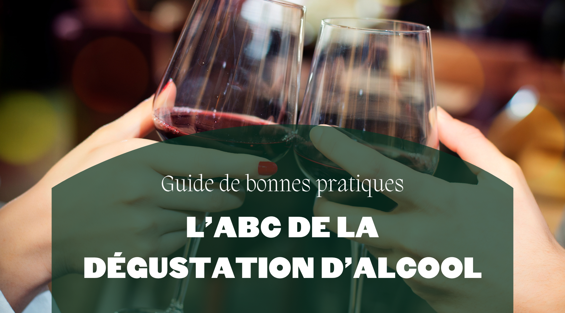 Guide de bonnes pratiques | L'ABC de la dégustation d'alcool