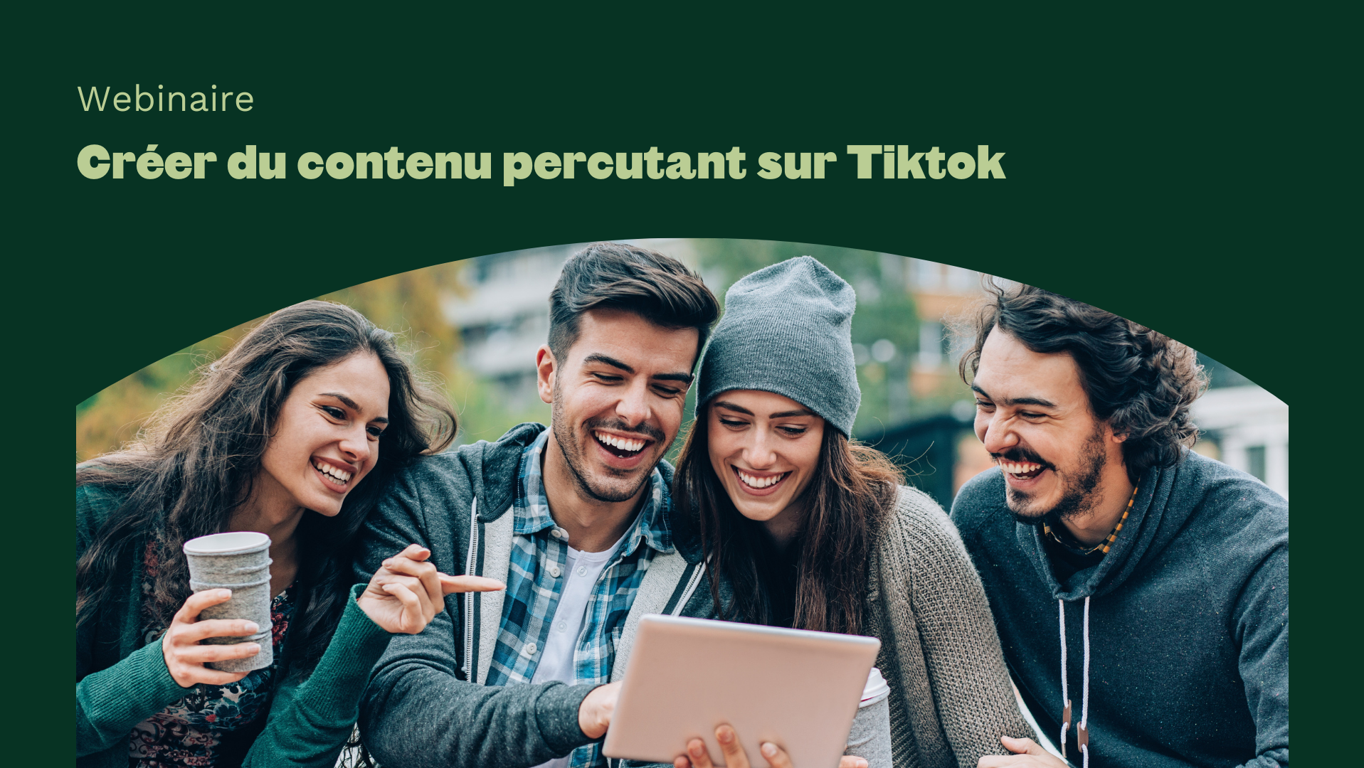 Webinaire I Créer du contenu percutant sur Tiktok