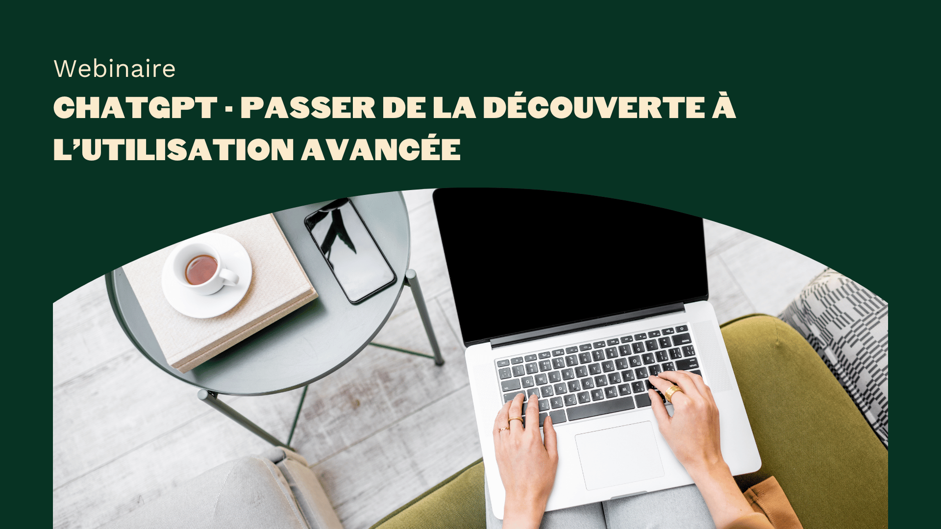 WEBINAIRE I ChatGPT – Passer de la découverte à l’utilisation avancée