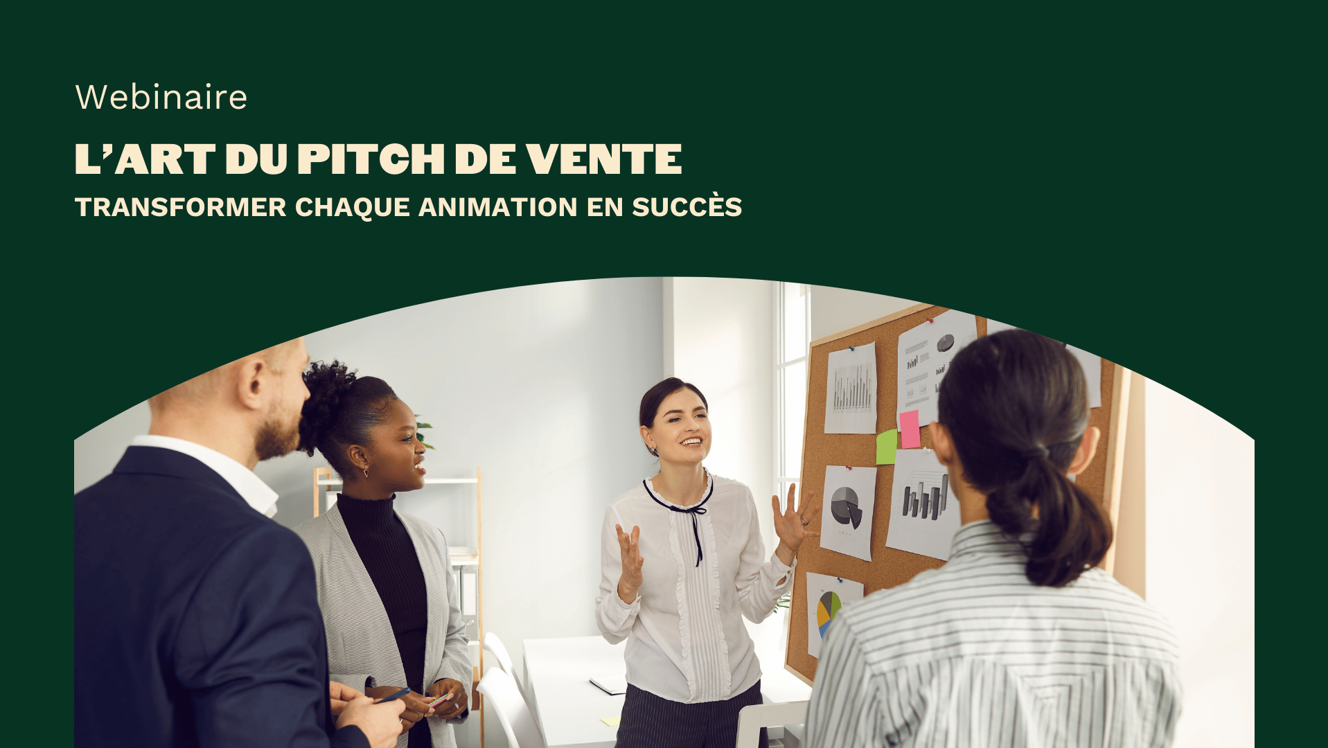 WEBINAIRE I L’Art du Pitch de Vente : Transformer chaque animation en succès