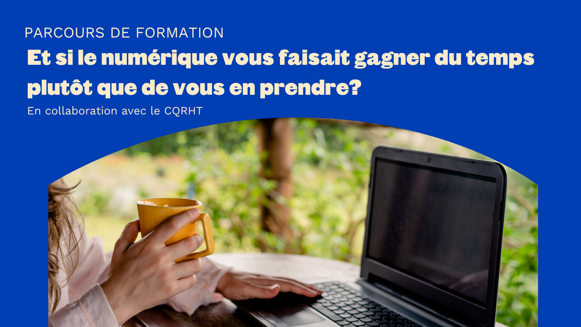 PARCOURS DE FORMATION I Le numérique pour vous simplifier la vie