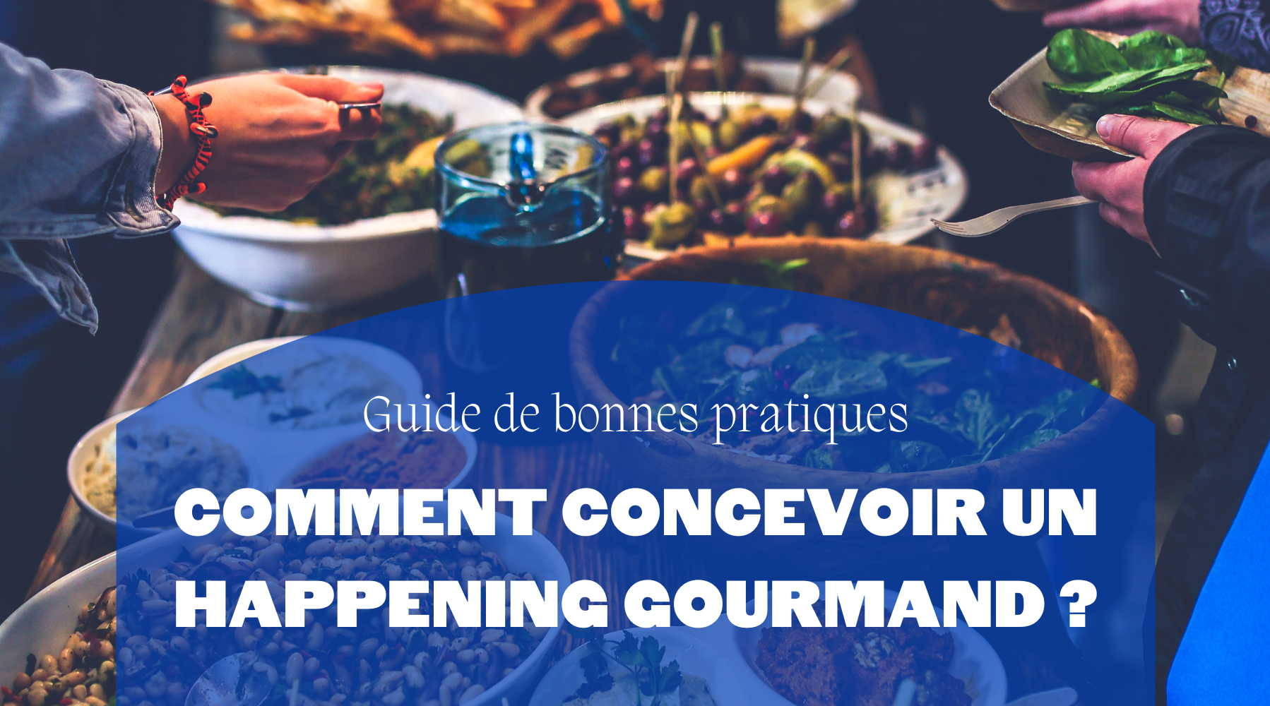 Guide de bonnes pratiques | Comment concevoir un happening gourmand ?