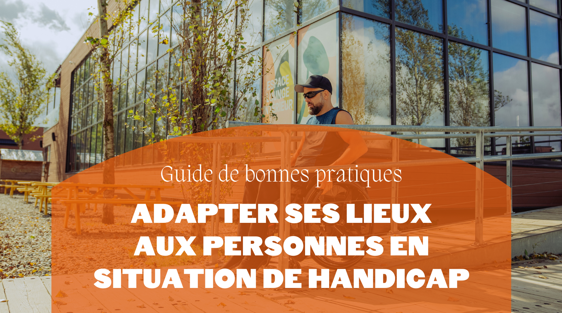 Guide de bonnes pratiques | Adapter ses lieux aux personnes en situation de handicap