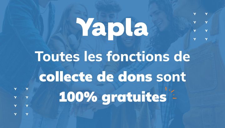 Dons association: toutes les fonctions de collecte 100% gratuites sur Yapla
