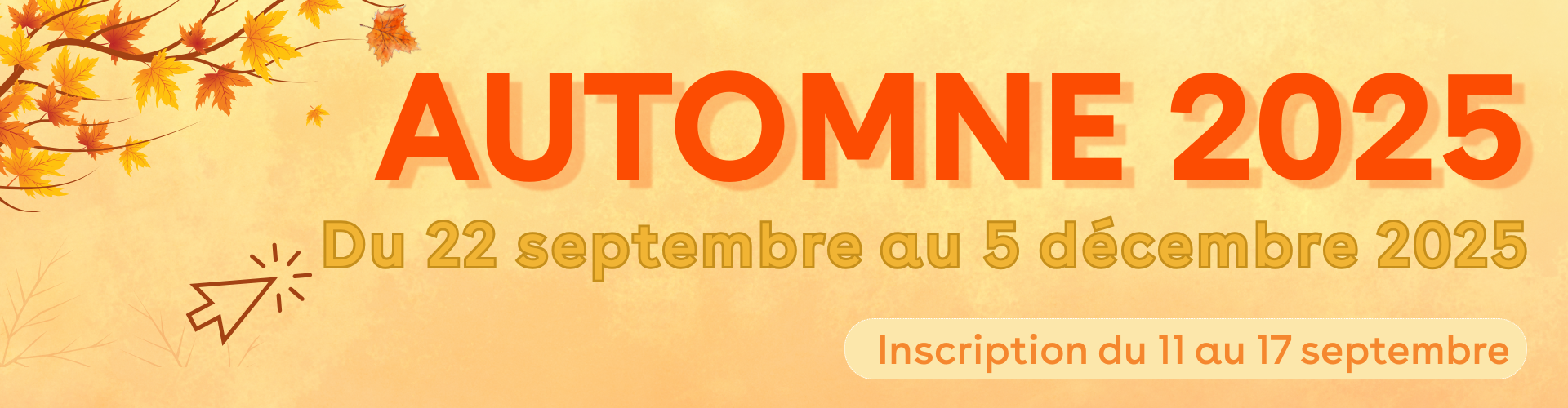 Automne 2025 - Période d'inscription