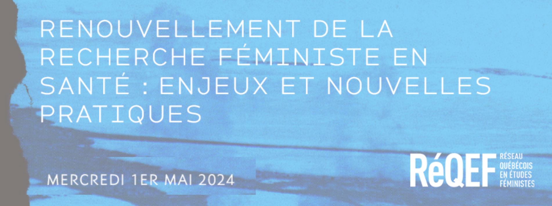 Colloque annuel du RéQEF |  Renouvellement de la recherche féministe en santé : enjeux et nouvelles pratiques