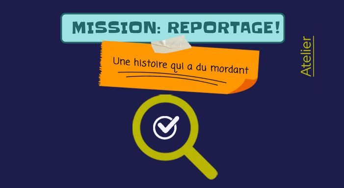Atelier-jeu Mission : Reportage!