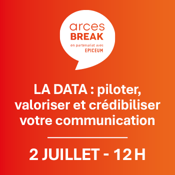 [ARCES Break] La DATA : piloter, valoriser et crédibiliser votre communication