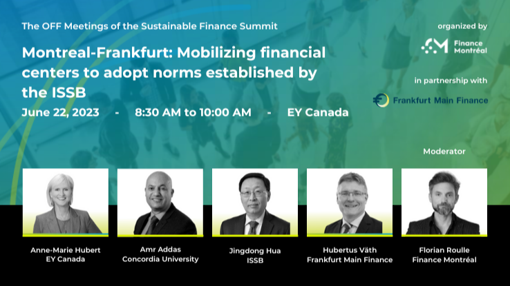 OFF Meetings of the Sustainable Finance Summit: Montreal-Frankfurt, mobilizing financial centers to adopt norms established by the ISSB