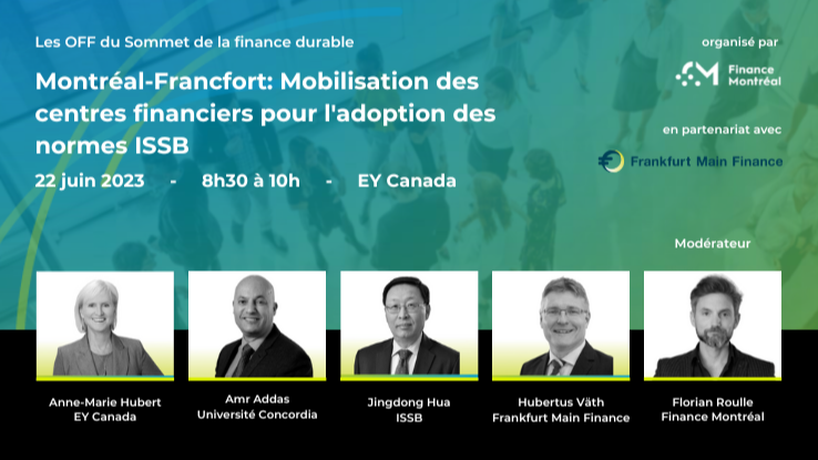 Les Off du Sommet de la Finance Durable: Montréal - Francfort : Mobilisation des centres financiers pour l'adoption des normes ISSB