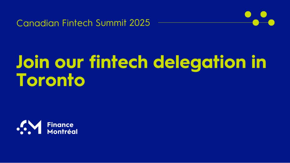 Canadian Fintech Summit 2025 - Join the Quebec delegation in Toronto