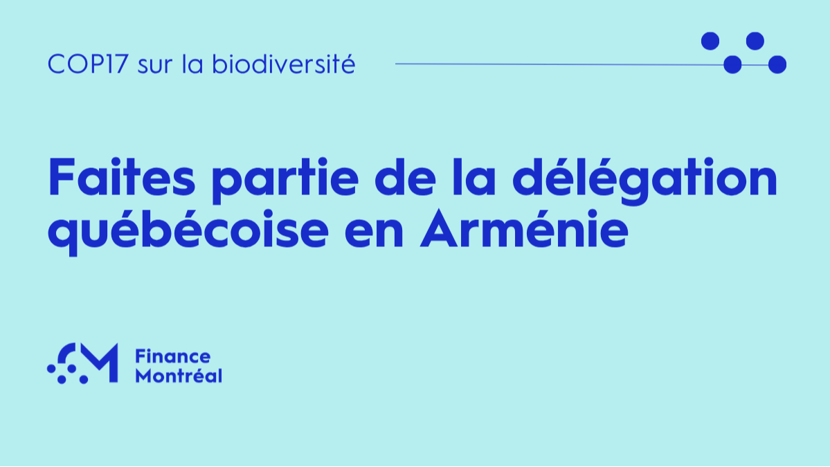 Rejoignez Finance Montréal à la COP17 sur la biodiversité