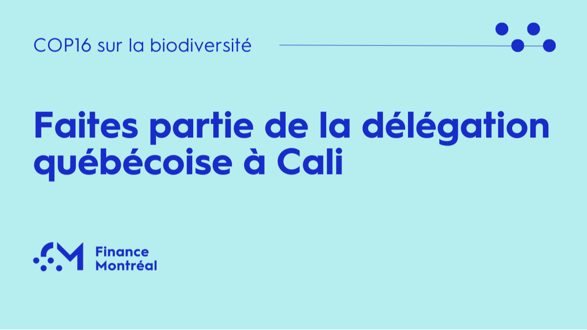 COP16 – Faites partie de la délégation québécoise à Cali