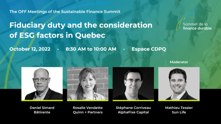 The Off meetings of the Sustainable Finance Summit : fiduciary duty and the consideration of ESG factors in Quebec