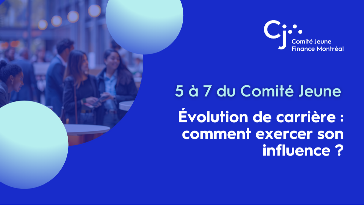 5 à 7 Comité Jeune - Évolution de carrière : comment exercer son influence ? (French Only)