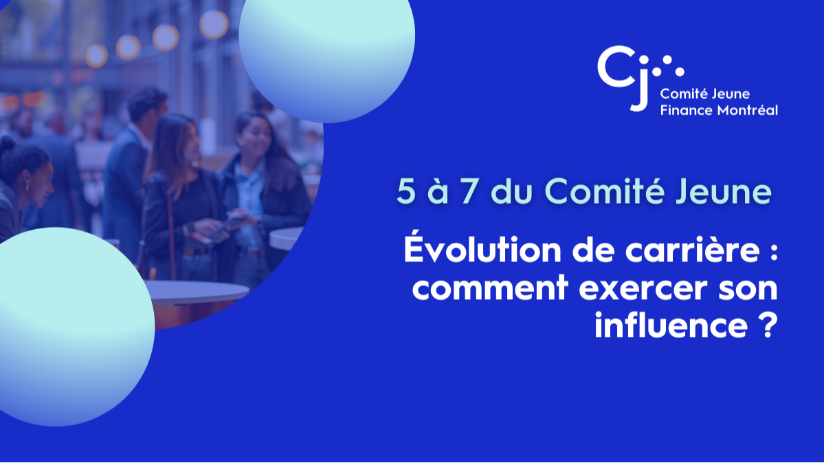 5 à 7 Comité Jeune - Évolution de carrière : comment exercer son influence ? (French Only)