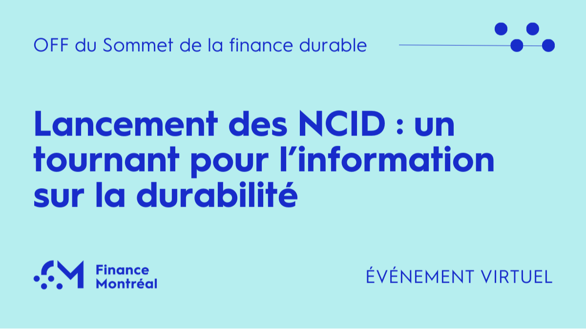 OFF du Sommet de la finance durable - Lancement des NCID : un tournant pour l’information sur la durabilité (Virtuel)