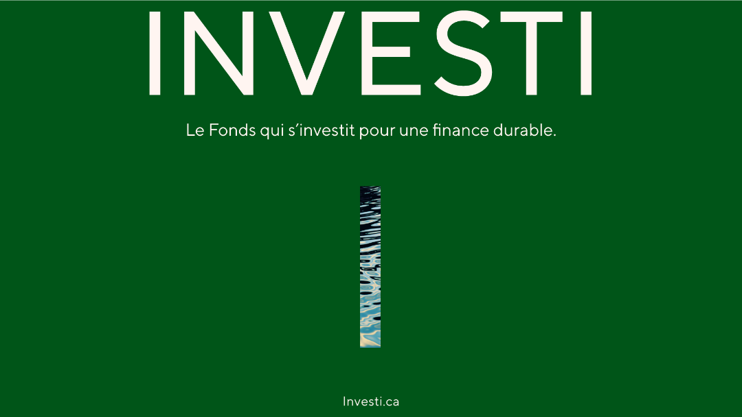 Launch of the Investi Fund - Montréal's financial center deploys an investment fund dedicated to ESG and sustainable finance, aiming to raise commitments of $1 billion