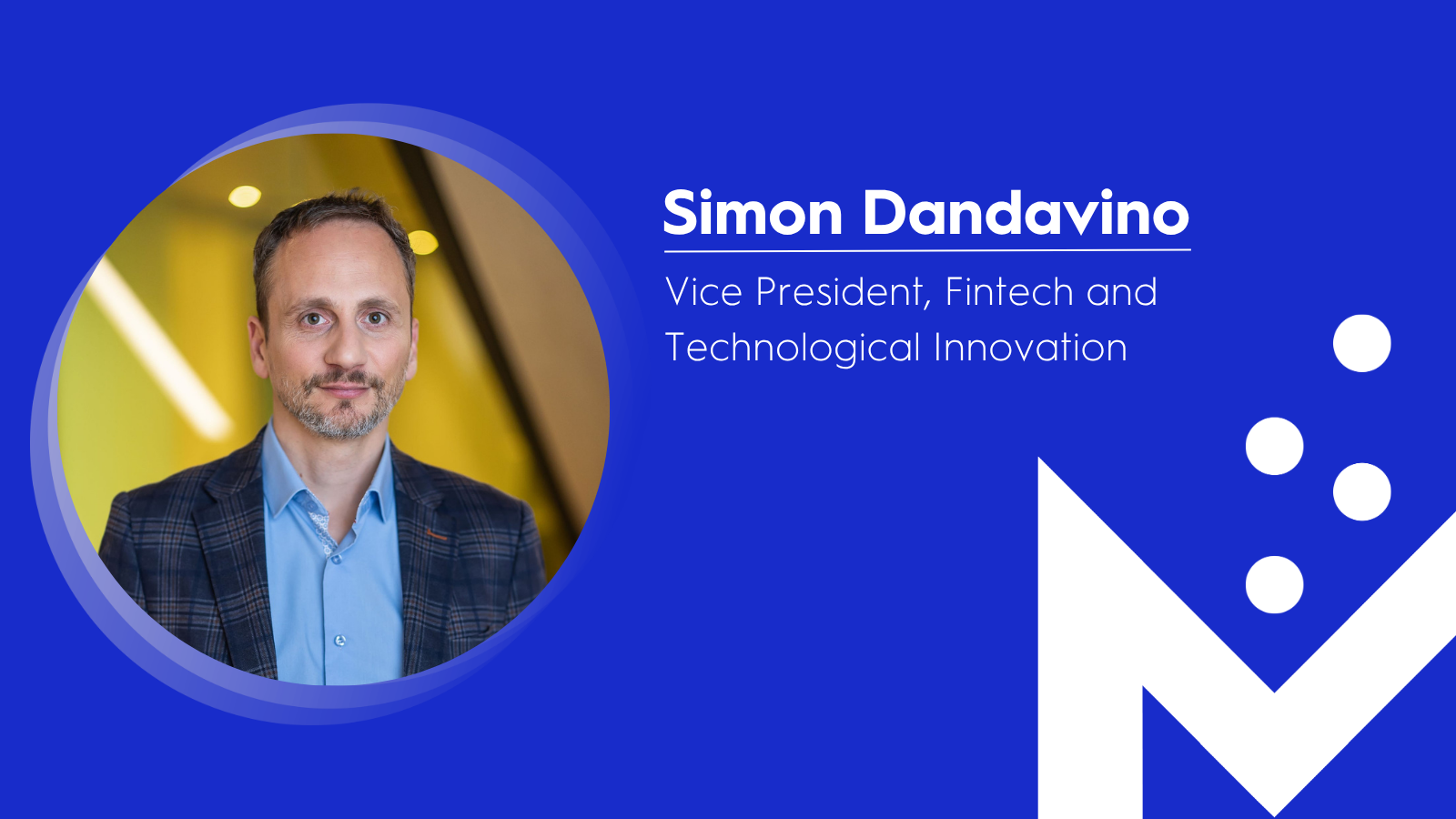 Finance Montréal accelerates the development of Quebec’s fintech sector by appointing Simon Dandavino as Vice-President, Fintech and Technological Innovation