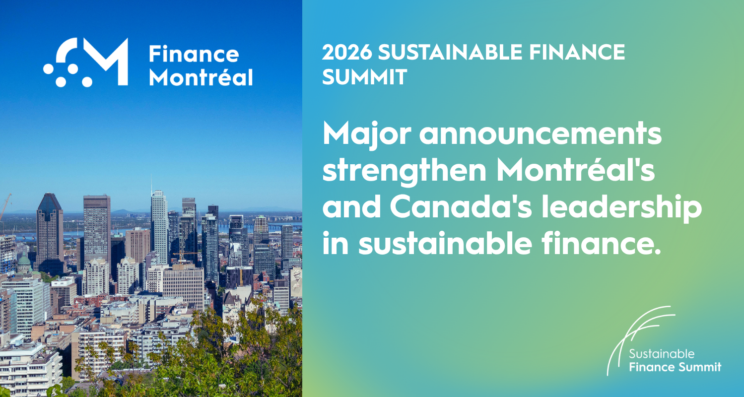 2026 Sustainable Finance Summit: Major announcements strengthen Montréal's and Canada's leadership in sustainable finance