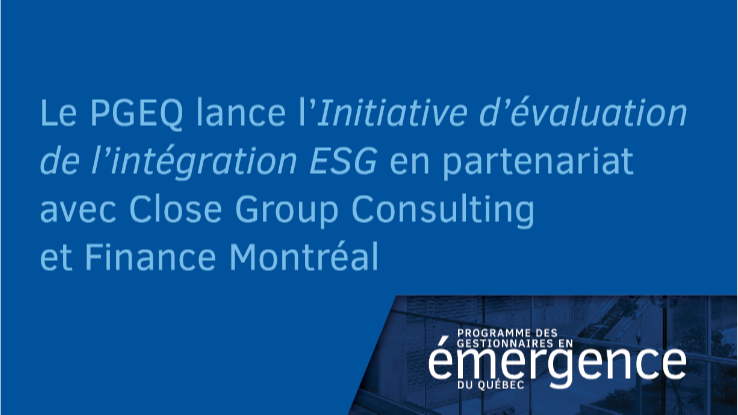 Le PGEQ lance l’Initiative d’évaluation de l’intégration ESG en partenariat avec Close Group Consulting et Finance Montréal