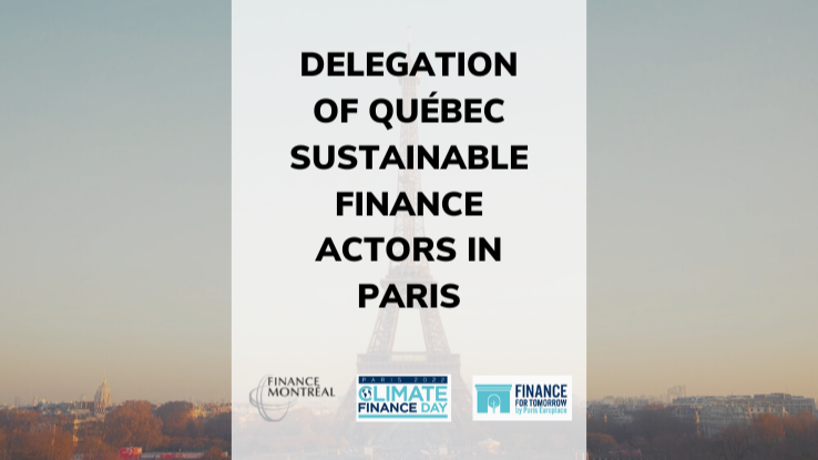 Québec-France cooperation in sustainable finance: Finance Montréal and Québec players in the financial ecosystem go to Paris to strengthen ties between the two financial centres