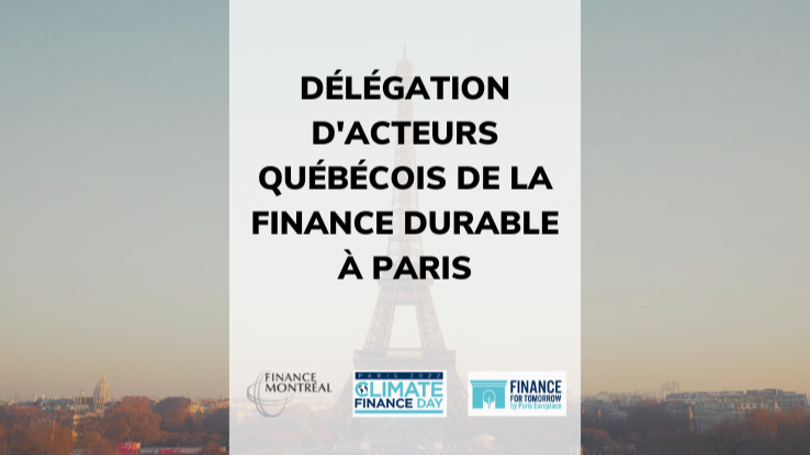 Coopération Québec-France en finance durable : Finance Montréal et des acteurs québécois de l’écosystème financier se rendent à Paris afin de renforcer les liens entre les deux places financières