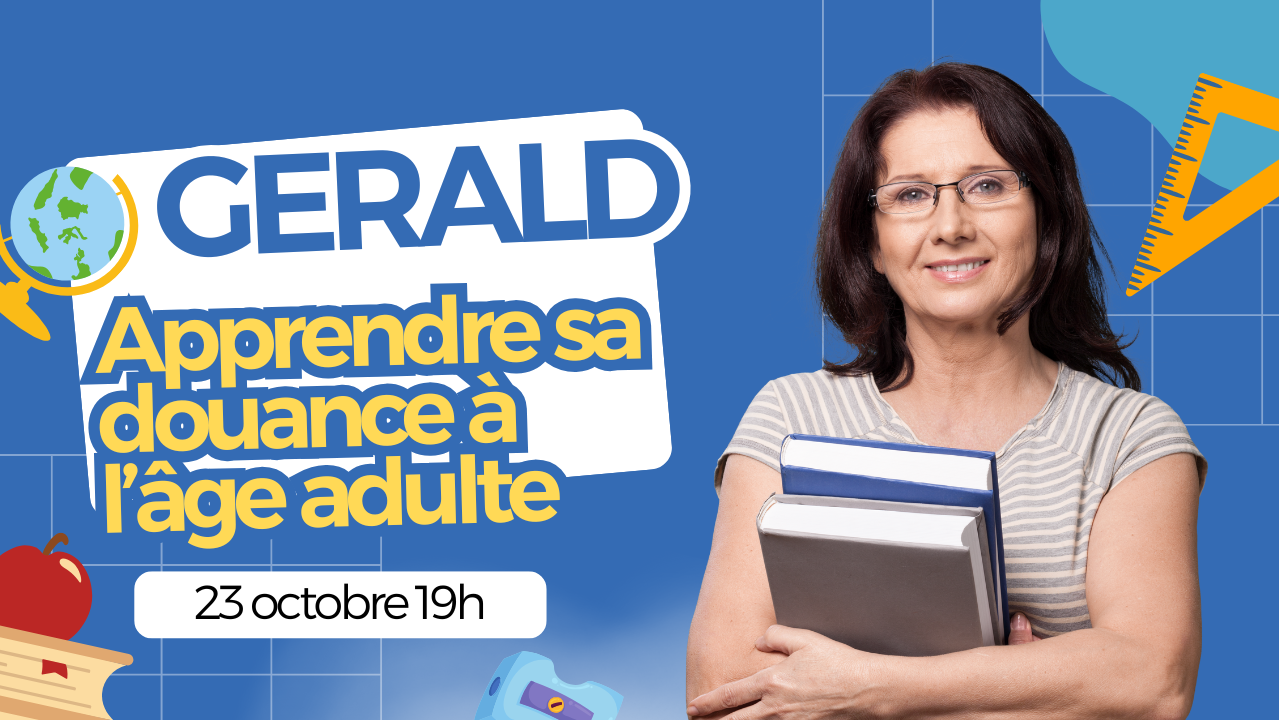 GERALD - Apprendre sa douance à l'âge adulte