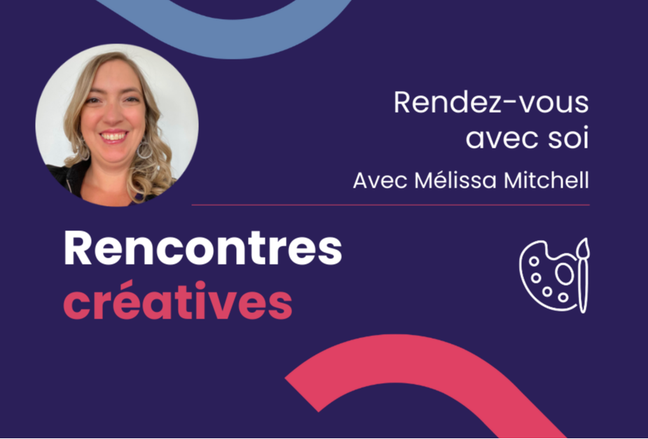 Rencontres créatives avec Mélissa