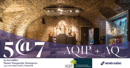 5@7 conjoint AQIP et Archéo-Québec - Des partenariats pour valoriser le patrimoine
