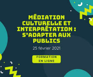 Formation -  Médiation culturelle et interprétation : S’adapter aux publics