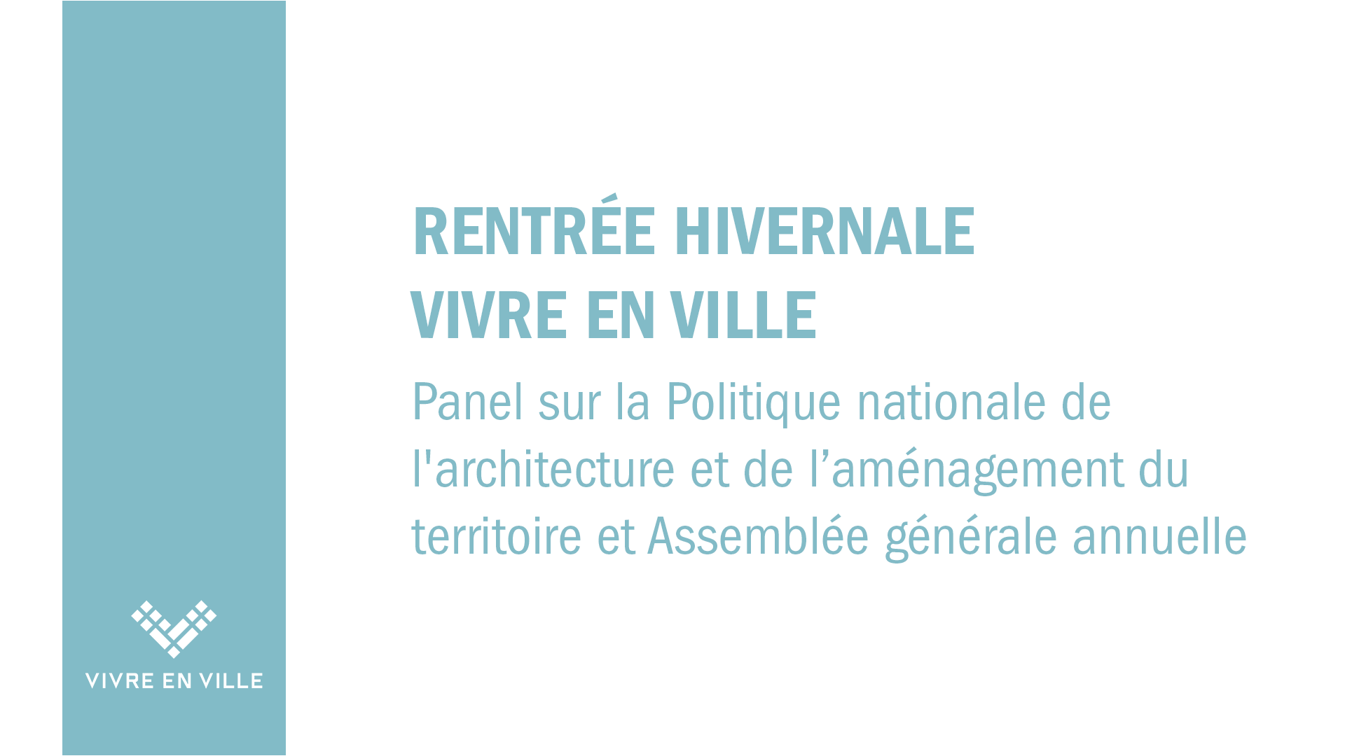 Rentrée hivernale de Vivre en Ville : Panel sur la politique nationale de l'architecture et de l'aménagement du territoire, cocktail réseautage et AGA