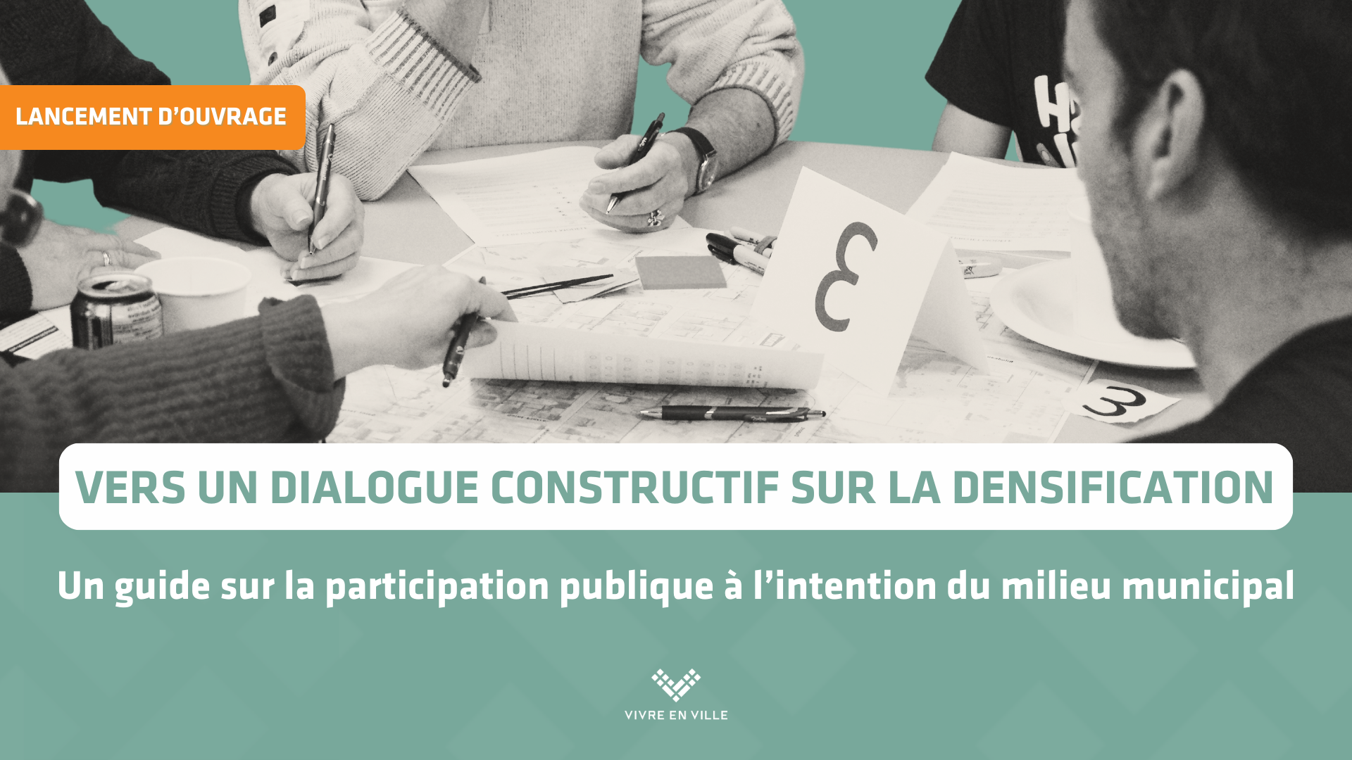 Vers un dialogue constructif sur la densification : Lancement du nouveau guide de Vivre en Ville sur la participation publique et les transformations urbaines