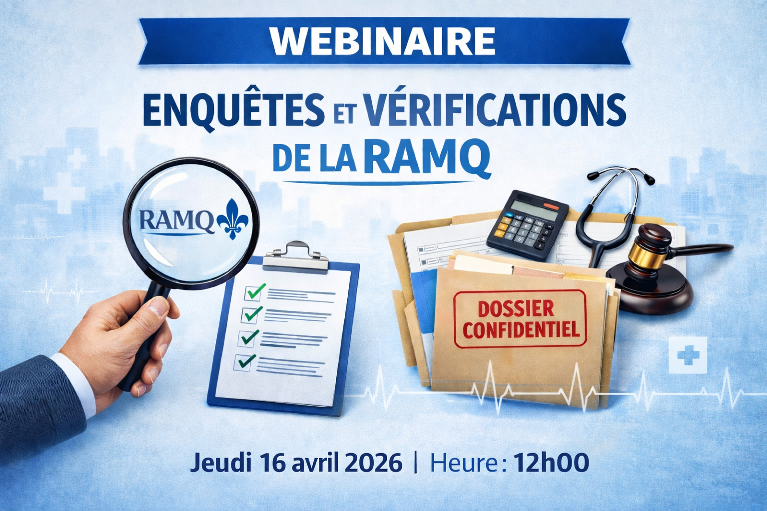 Webinaire - Enquêtes et vérifications de la RAMQ Une vérification peut survenir à tout moment. Êtes-vous réellement prêt ?